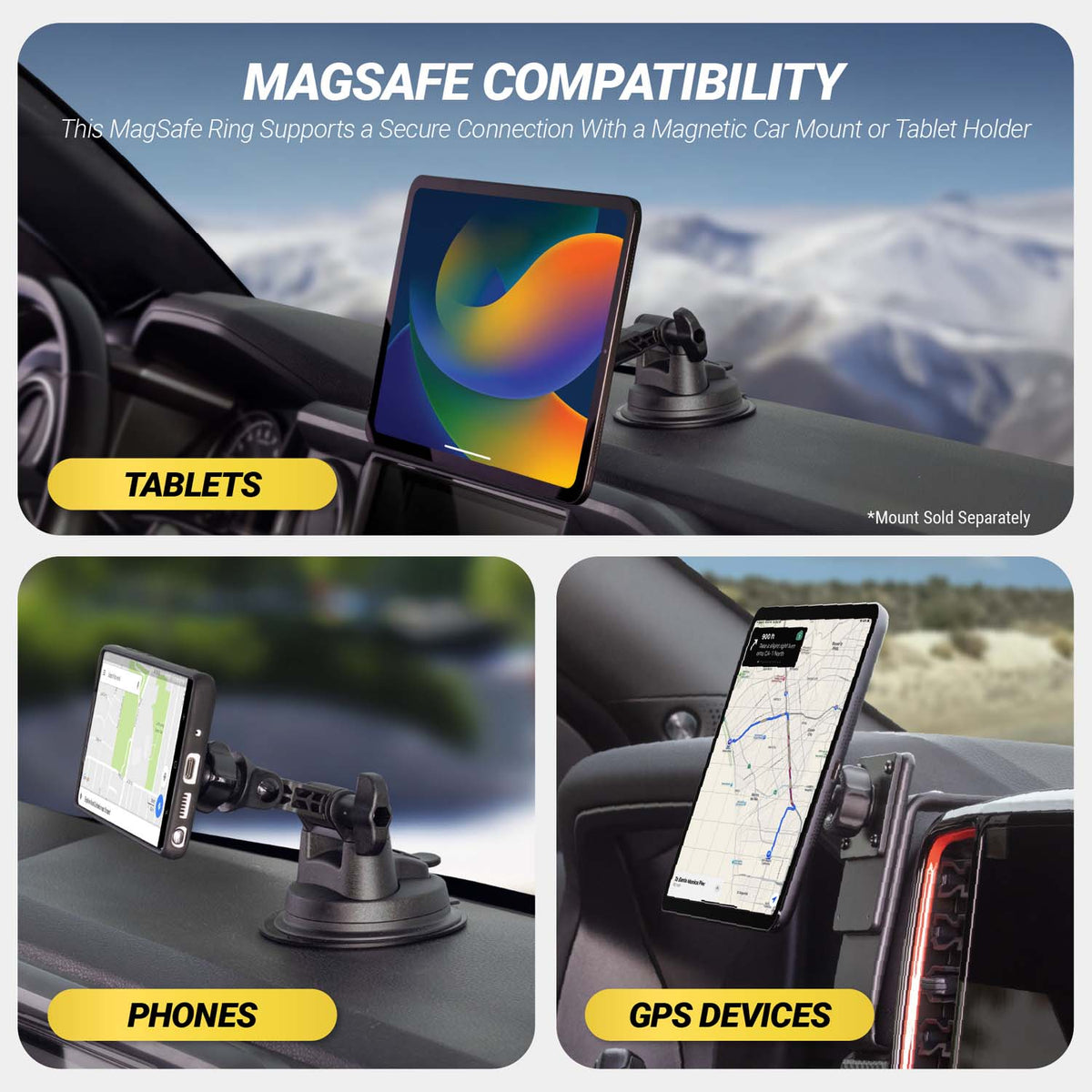 MagSafe Compatibility This MagSafe Ring supports secure connection with a Magnetic Car mount or tablet holder. Tablets, phones, GPS devices. * Mount sold separately.