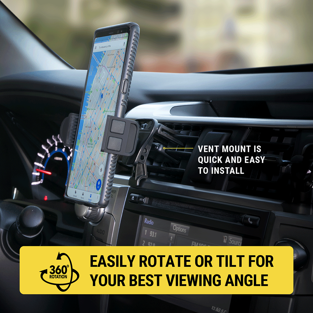 Vent mount is quick and easy to install. Easily rotate or tilt for your best viewing angle.