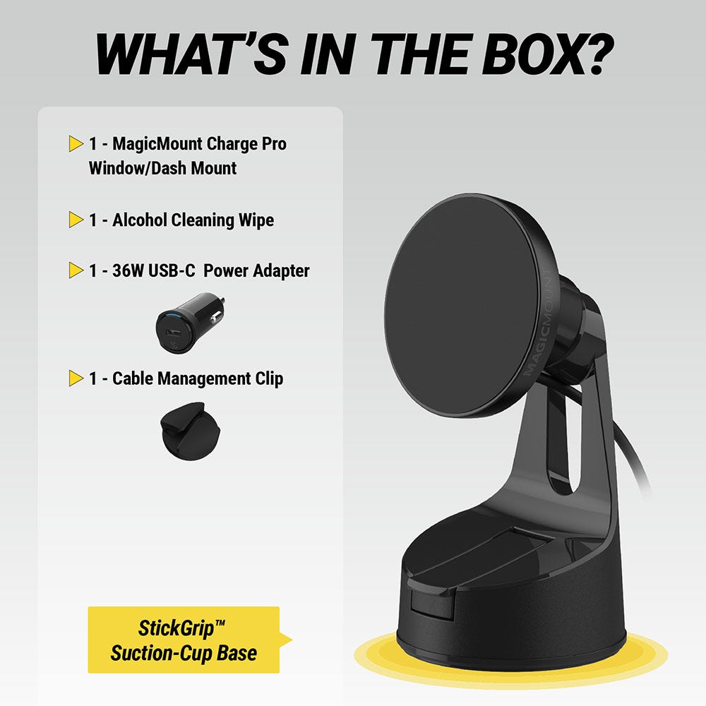 What's in the Box? MagicMount Charge Pro Window/Dash Mount Alcohol Cleaning Wipe 36W USB-C Power Adapter Cable Management Clip StickGrip suction-cup base