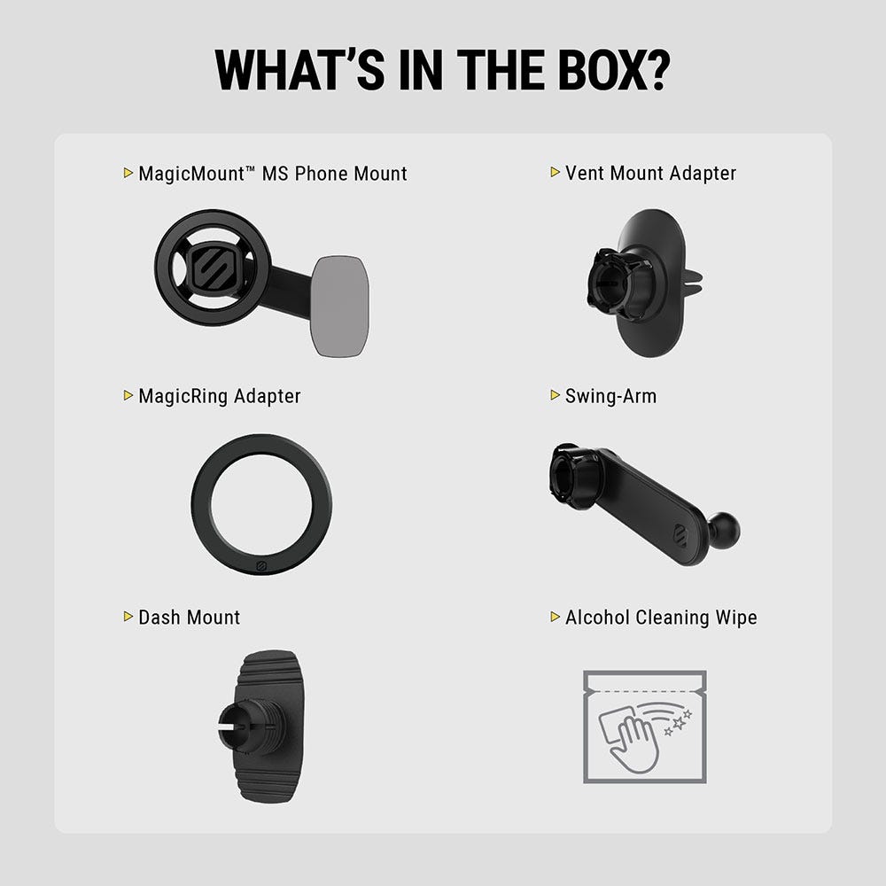 Whats in the box? MagicMount MS Phone Mount MagicRing Adapter Dash Mount Vent Mount Adapter Swing-Arm Cleaning Wipe