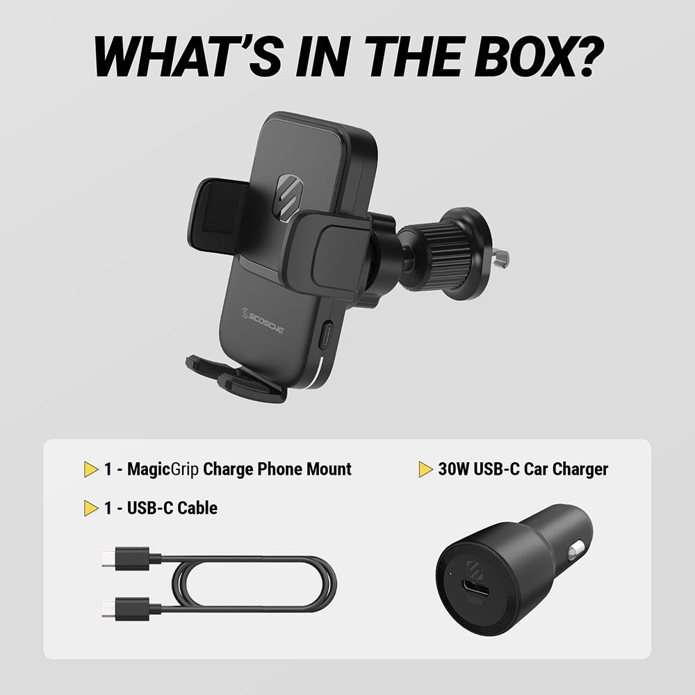 What's in the box? 1 MagicGrip Charge phone mount 1 USB-C cable 30W USB-C car charger