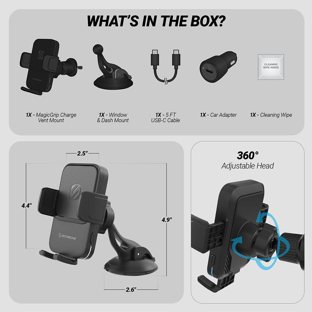What's in the box? 1X - MagicGrip Charge Vent Mount 1X - Window & Dash Mount 1X - 5 FT USB-C Cable 1X - Car Adapter 1X - Cleaning Wipe. Measures 4.4 x 2.5" x 4.9". 360 degree adjustable head"