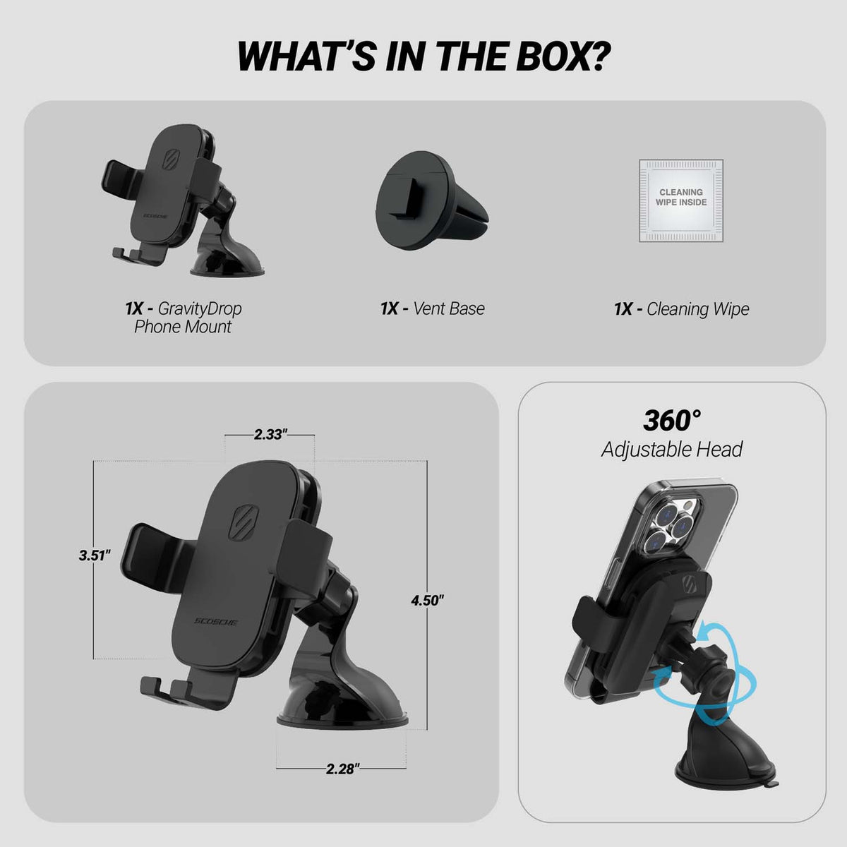 What's in the box? 1X Gravity Drop phone mount, 1X vent base, 1 cleaning wipe. Measures 4.5" tall. Base is 2.35" diam. Head is 3.51" x 2.33".