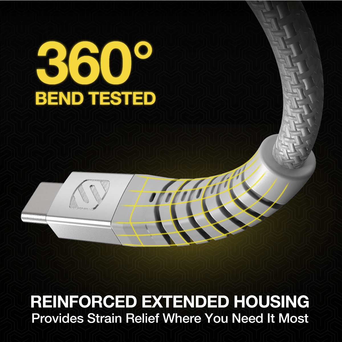 360° bend tested. Reinforced extended housing provides strain relief where you need it most.