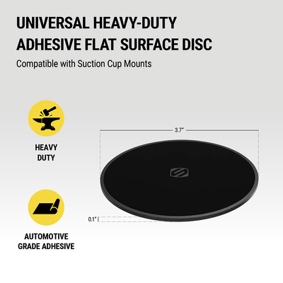 Universal heavy-duty adhesive flat surface disc. Compatible with suction cup mounts. Heavy duty automotive grade adhesive. Measures 3.7 in diameter and 0.1" thick. "