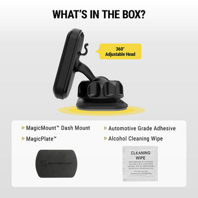 What's in the box? 360 degree adjustable head  MagicMount Dash Mount  MagicPlate  Automotive Grade Adhesive  Alcohol Cleaning Wipe