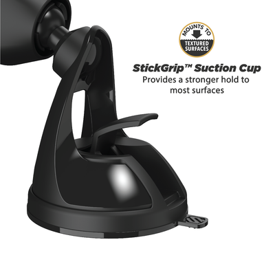 StickGrip suction cup provides a stronger hold to most surfaces. Mounts to textured surfaces.