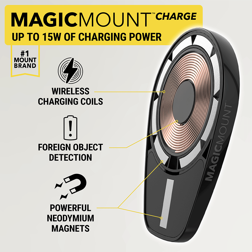 MagicMount Charge - up to 15W of charging power. #1 mount brand. Wireless charging coils. Foreign object detection  Powerful Neodymium Magnets.
