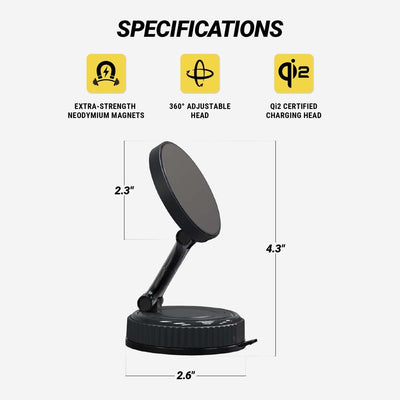 Specifications. Extra-strength Neodymium magnets  360° adjustable head  Qi2 certified charging head. Head is 2.3 diam. Base is 2.6". Mount is 4.3" tall."