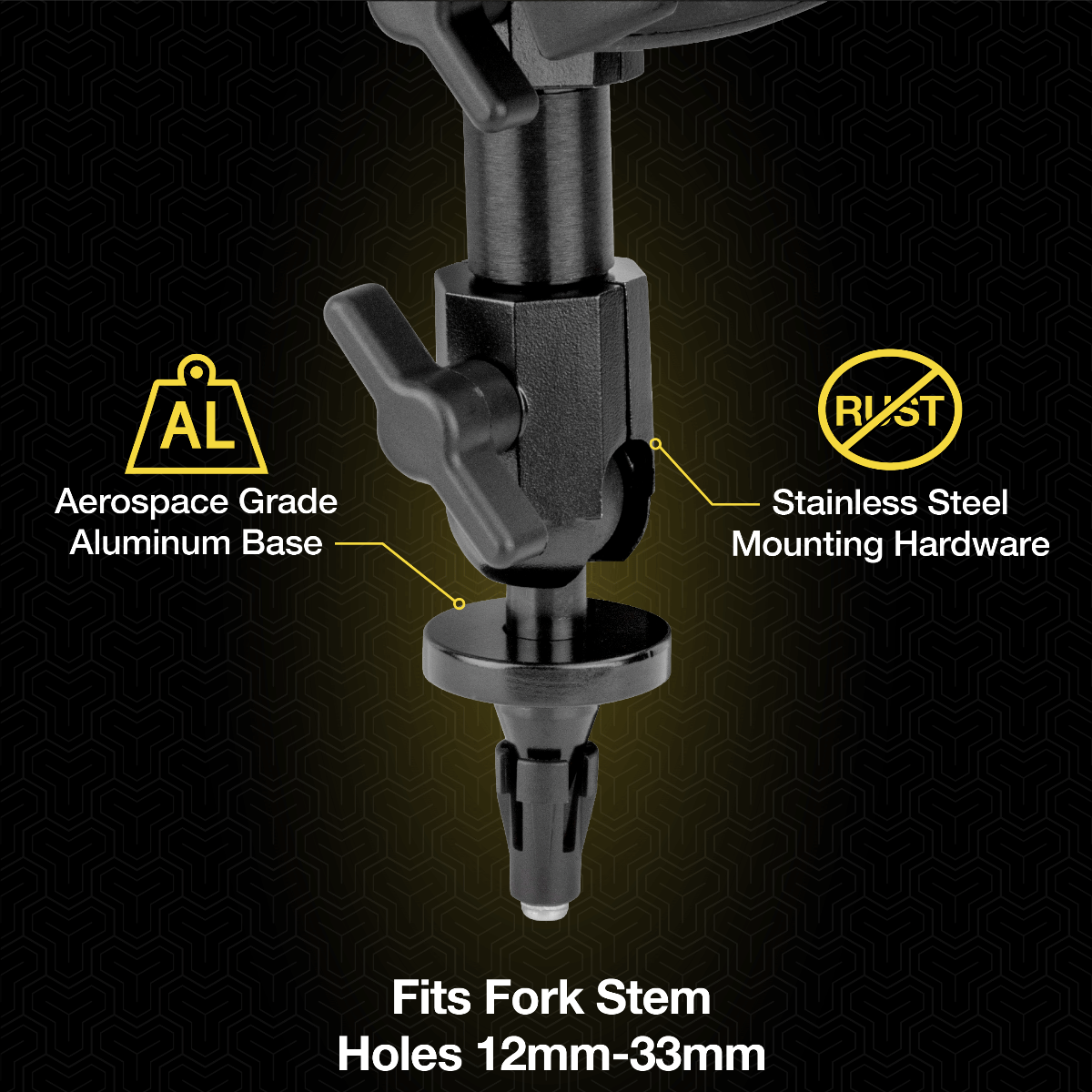 Aerospace grade aluminum base. Stainless steel mounting hardware. Fits for stem holes 12mm-33mm.