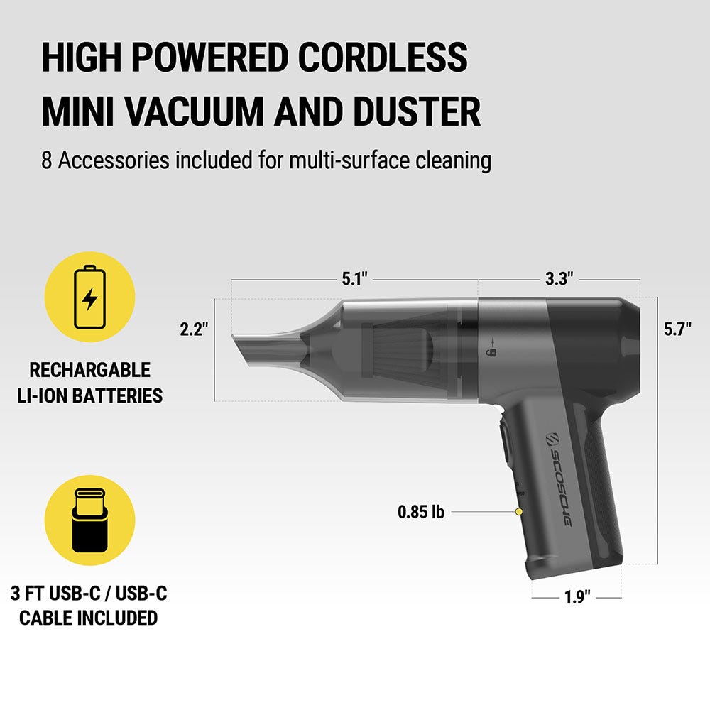 High powered cordless mini vacuum and duster. 8 accessories included for multi-surface cleaning. Rechargeable Li-ion batteries. 3 ft. USB-C cable included. Weighs 0.85 lbs. Measures 8.4 by 5.7". "