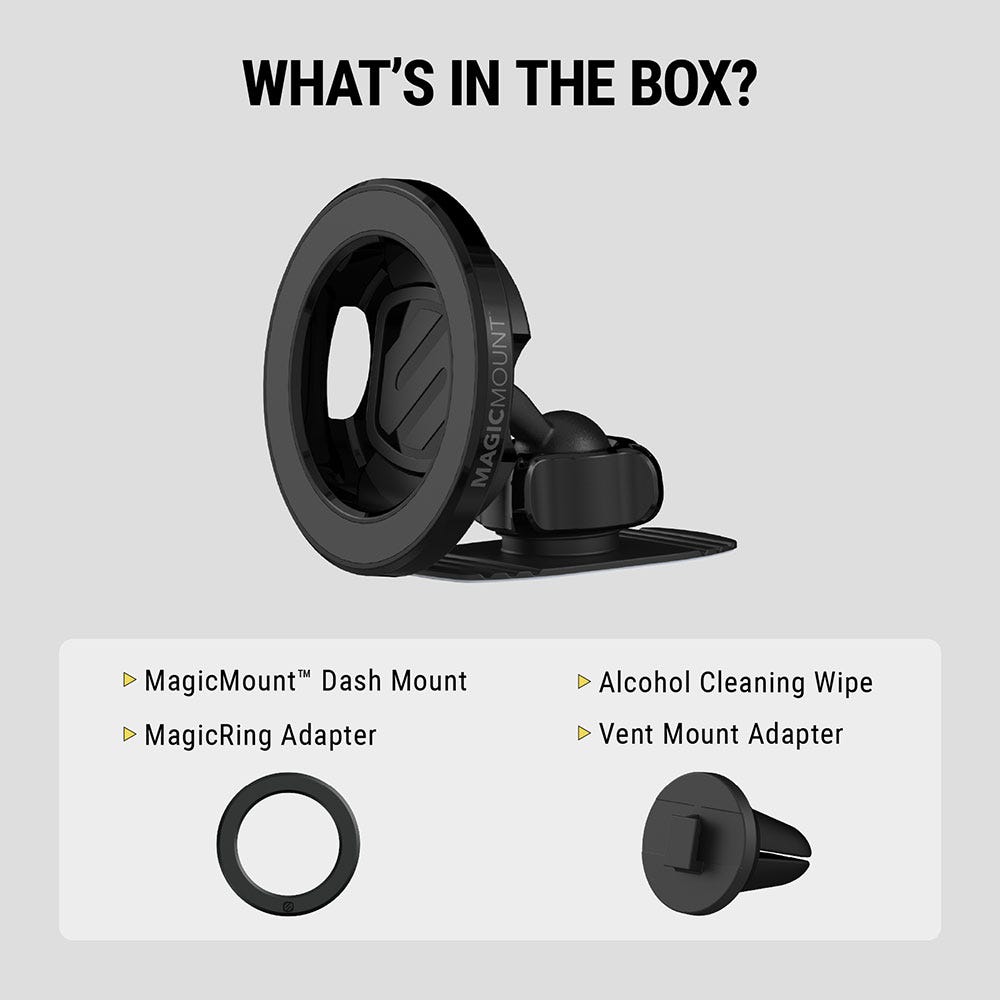 What's in the box? MagicMount Dash Mount  MagicRing adapter  Alcohol cleaning wipe  vent mounr adapter