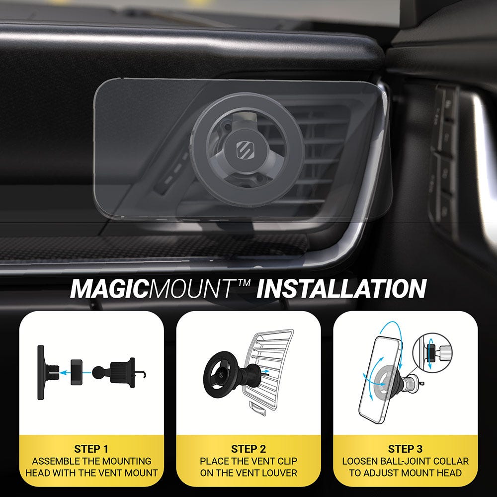 MagicMount Installation -Step 1: Assemble the mounting head with the vent mount. Step 2: Place the vent clip on the vent louver. Step 3: Loosen ball-joint collar to adjust mount head.